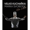 Velká kuchařka Marka Svobody, letem světem, Svoboda Marek, 2024