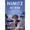 Nimitz at War Command Leadership from Pearl Harbor to Tokyo Bay (Paperback)