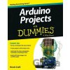 Arduino Projects for Dummies - Brock Craft