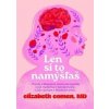 Len si to namýšľaš - Elizabeth Comen