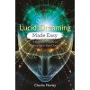 Lucid Dreaming Made Easy: A Beginners Guide to Waking Up in Your Dreams (Morley Charlie)