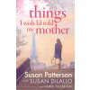 Things I Wish I'd Told My Mother (James Patterson)(Brožovaná)