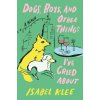 Dogs, Boys and Other Things Ive Cried About