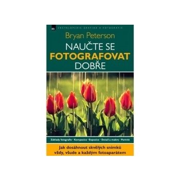 Naučte se fotografovat dobře - Bryan Peterson