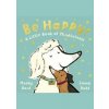 Be Happy! - Maddy Bard, Madeline Bard, Templar Publishing