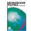 Mezinárodní politika 6. vydání - Oskar Krejčí