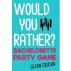 Would You Rather: Bachelorette Party Game - Clean Edition (Emilee Haines)(Brožovaná)