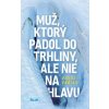 Muž, ktorý padol do trhliny, ale nie na hlavu - Pavol Fabian