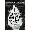 Where the World Ends (GERALDINE MCCAUGHREA)(Brožovaná)