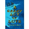 A Great Act of Love - Heather Rose