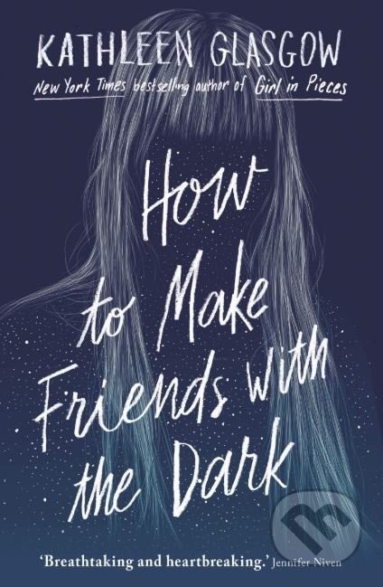 How to Make Friends with the Dark - Kathleen Glasgow