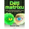 Děti matrixu Jak interdimenzionální rasa tisíce let ovládá svět - Icke David
