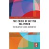 The Crisis of British Sea Power: The Collapse of a Naval Hegemon 1942 (Levy James)
