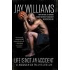 Life Is Not An Accident - Jay Williams