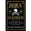 Born to Be Hanged (Keith Thomson)(Pevná)