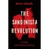 The Sandinista Revolution: A Global Latin American History (Mateo Jarquín)(Brožovaná)