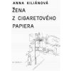 Žena z cigaretového papiera - Anna Kiliánová