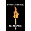 My Father's Burning in Hell - Mia McDaniel