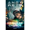 Projet Dernière Chance (Andy Weir)(Brožovaná)