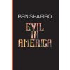 Evil In America (Ben Shapiro)(Brožovaná)