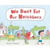 We Don't Eat Our Neighbors