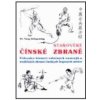 Starověké čínské zbraně / Průvodce historií válečných nástrojů a tradičních zbraní čínských bojových umění (Jwing-ming Yang)