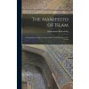 The Manifesto of Islam; An Exposition of Islam as the Inevitable World Iideology of the Future (Rafi-ud-din Muhammad)(Pevná)