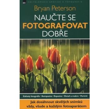 Naučte se fotografovat dobře - Bryan Peterson