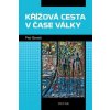 Křížová cesta v čase války, Beneš Petr, 2022