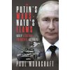 Putins Wars and Natos Flaws: Why Russia Invaded Ukraine (Moorcraft Paul)