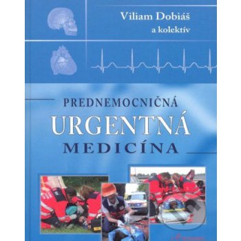 Prednemocničná urgentná medicína - Viliam Dobiáš a kol.