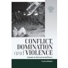 Conflict, Domination, and Violence - Illades, Carlos
