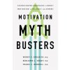 Motivation Myth Busters – How Science Refutes Common Ideas about Motivation and Can be Used to Create Happier and Healthier Lives (Wendy S. Grolnick,Benjamin C. Heddy,Frank C. Worrell)(Brožovaná)