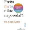 Prečo mi to nikto nepovedal? - Julie Smith