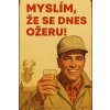 Ceduľa Myslím že se dnes ožeru 30cm x 20cm Plechová tabuľa