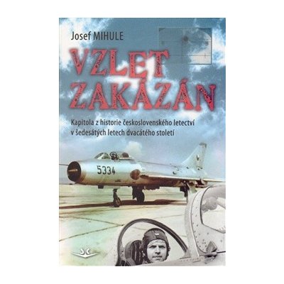 Vzlet zakázán - Josef Mihule