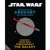 Star Wars: Crochet Your Way Across the Galaxy [Official]