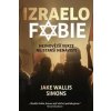 Izraelofobie - Nejnovější verze nejstarší nenávisti - Jake Wallis Simons