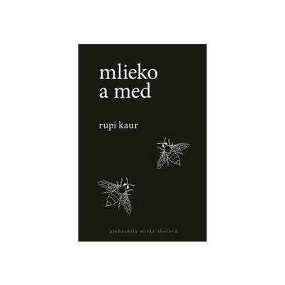 Mlieko a med - Rupi Kaur od 7,81 € - Heureka.sk