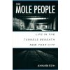 The Mole People : Life in the Tunnels Beneath New York City - Jennifer Toth