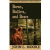 Bows, Bullets, and Bears (John L. Moore)(Brožovaná)