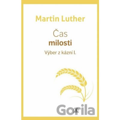Čas milosti - Výber z kázní I. - Martin Luther, Michaela Ravasz Pogányová