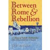 Between Rome and Rebellion (Yves Chiron,John Pepino)(Brožovaná)