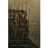 Slavnosti, ceremonie a rituály pozdního středověku