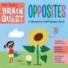 My First Brain Quest: Opposites: A Question-And-Answer Book (Workman Publishing)