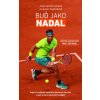 Buď Jako Nadal - Inspiruj se nejlepším španělským sportovcem všech dob a nauč se, jak ze sebe dostat to nejlepší (Carlos Juan Cubeiro, Leonor Gallard)