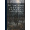 The Whole Works of King Alfred the Great [Ed. by J.a. Giles]. Jubilee Ed (Alfred)(Brožovaná)