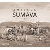 Zmizelá Šumava 2 - Emil Kintzl