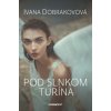 Pod slnkom Turína - Dobrakovová Ivana