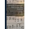 English Songs of the Georgian Period: a Collection of 200 Songs (Alfred 1866-1950 Moffat,Frank 1855-1926 Kidson)(Brožovaná)